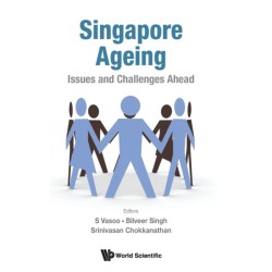 Singapore Ageing: Issues And Challenges Ahead