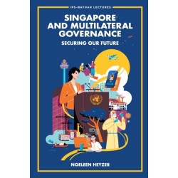Singapore And Multilateral Governance: Securing Our Future