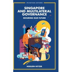 Singapore And Multilateral Governance: Securing Our Future