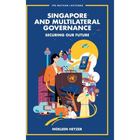 Singapore And Multilateral Governance: Securing Our Future