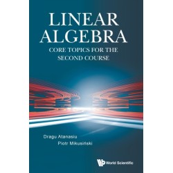 Linear Algebra: Core Topics For The Second Course