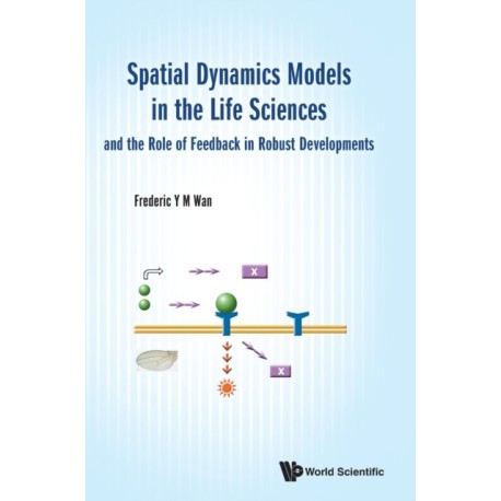 Spatial Dynamics Models In The Life Sciences And The Role Of Feedback In Robust Developments