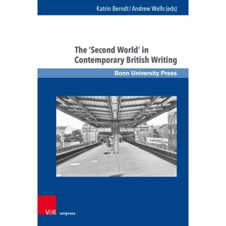The 'Second World' in Contemporary British Writing