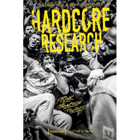 Hardcore Research: Punk, Practice, Politics