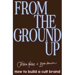 From the Ground Up: How to build a cult brand