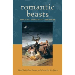 Romantic Beasts: Pervasion, Eccentricity, Exhibition