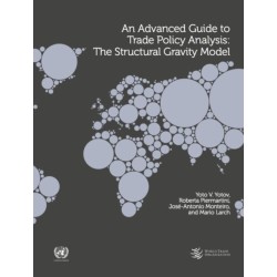An Advanced Guide to Trade Policy Analysis: The Structural Gravity Model