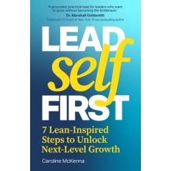 Lead Self First: 7 Lean-Inspired Steps to Unlock Next-Level Growth