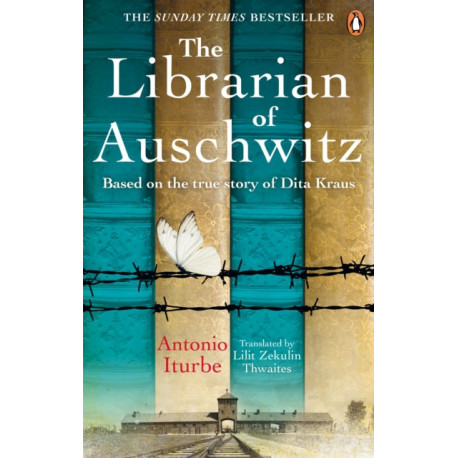 The Librarian of Auschwitz: The heart-breaking Sunday Times bestseller based on the incredible true story of Dita Kraus