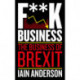 F**k Business: The Business of Brexit
