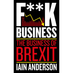 F**k Business: The Business of Brexit