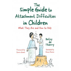 The Simple Guide to Attachment Difficulties in Children: What They Are and How to Help