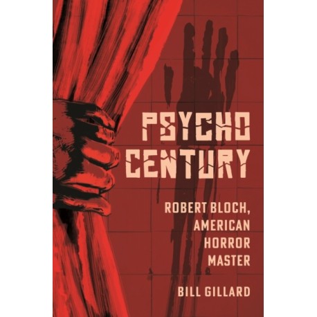 Psycho Century: Robert Bloch, American Horror Master