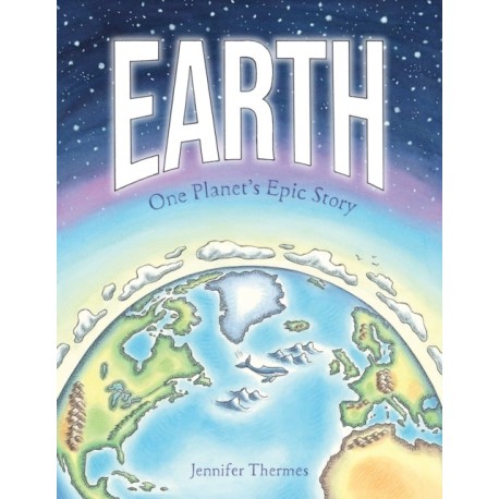 Earth: One Planet's Epic Story
