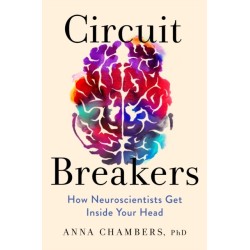 Circuit Breakers: How Neuroscientists Get Inside Your Head