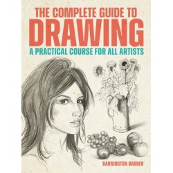 The Complete Guide to Drawing: A Practical Course for All Artists