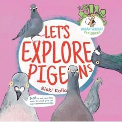 Let's Explore Pigeons: An Urban Wildlife Explorers Book