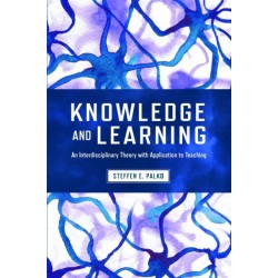 Knowledge and Learning: An Interdisciplinary Theory with Application to Teaching