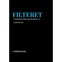 Filteret: Neurodiversitet og det talent, vi sorterer fra
