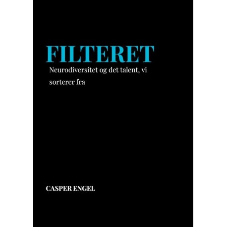 Filteret: Neurodiversitet og det talent, vi sorterer fra