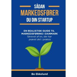 Sådan markedsfører du din startup: En realistisk guide til markedsføring i Danmark. Skrevet af en, der har prøvet det i praksis.