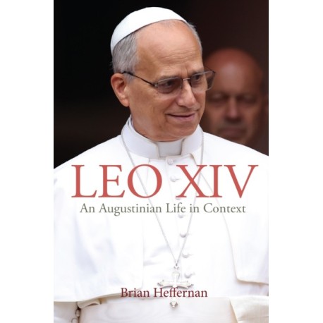 Leo XIV: An Augustinian Life in Context
