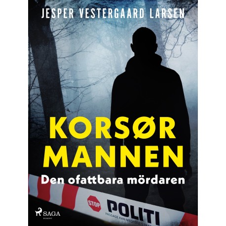 Korsørmannen – den ofattbara mördaren: Den ofattbara mördaren