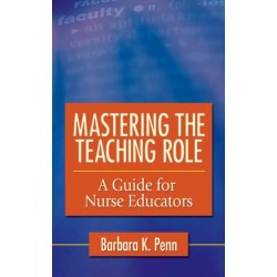 Mastering the Teaching Role: A Guide for Nurse Educators