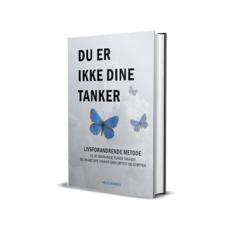 Du er ikke dine tanker: Livsforandrende metode til at overvinde tunge tanker og skabe nye tanker der løfter og støtter