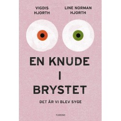 En knude i brystet: Det år vi blev syge