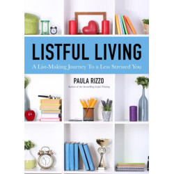 Listful Living: A List-Making Journey to a Less Stressed You