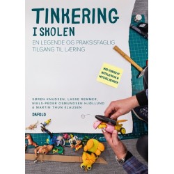 Tinkering i skolen: En legende og praksisfaglig tilgang til læring
