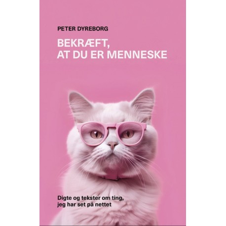 Bekræft, at du er menneske: Digte og tekster om ting, jeg har set på nettet