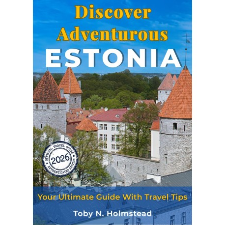 Discover Adventurous Estonia: Your Ultimate Guide With Travel Tips