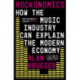 Rockonomics: How the Music Industry Can Explain the Modern Economy