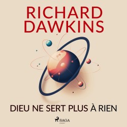 Dieu ne sert plus à rien: Lettre ouverte aux nouvelles générations sur la religion et la science
