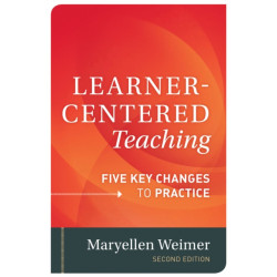 Learner-Centered Teaching: Five Key Changes to Practice