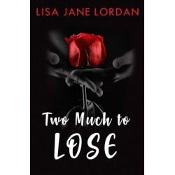 TWO MUCH TO LOSE