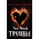 TWO MUCH TROUBLE