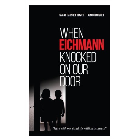 When Eichmann Knocked on Our Door