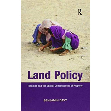 Land Policy: Planning and the Spatial Consequences of Property