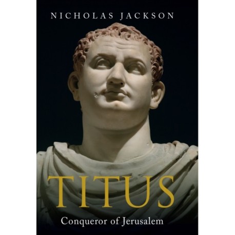 Titus: Conqueror of Jerusalem