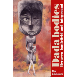 Dada Bodies: Between Battlefield and Fairground