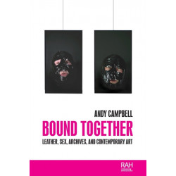 Bound Together: Leather, Sex, Archives, and Contemporary Art
