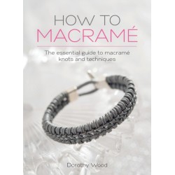 How to Macrame: The Essential Guide to Macrame Knots and Techniques