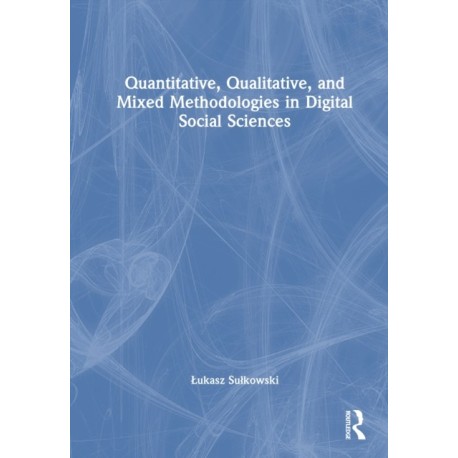 Quantitative, Qualitative, and Mixed Methodologies in Digital Social Sciences