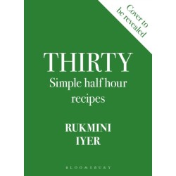 Thirty: Simple Half Hour Recipes