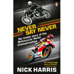Never Say Never: The Inside Story of the Motorcycle World Championships