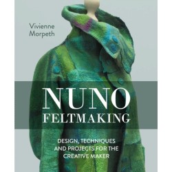 Nuno Feltmaking: Design, Techniques and Projects for the Creative Maker
