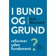 I bund og grund: Reformer uden fundament?